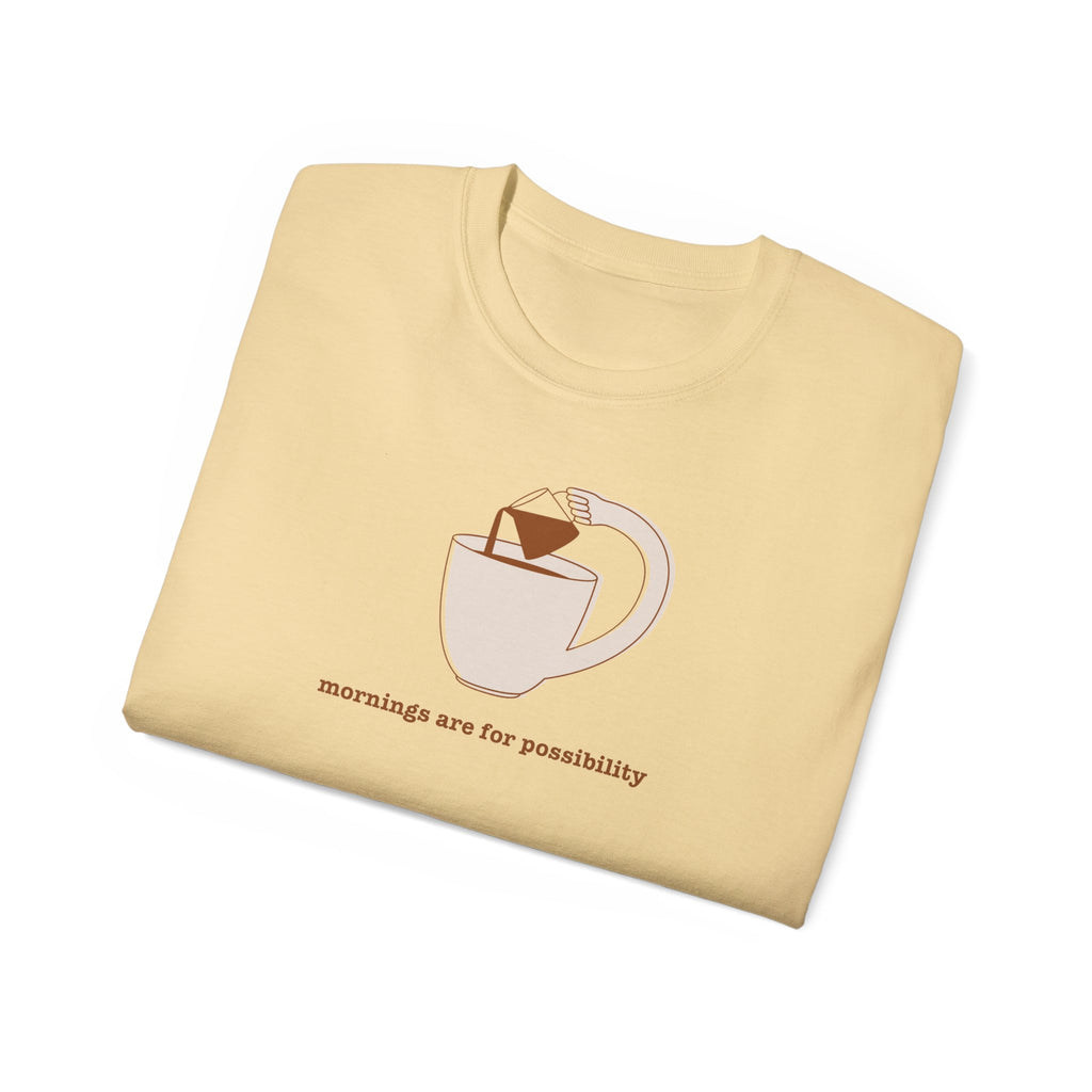 Coffee & Possibility Tee — 'Mornings Are for Possibility' Graphic T-Shirt