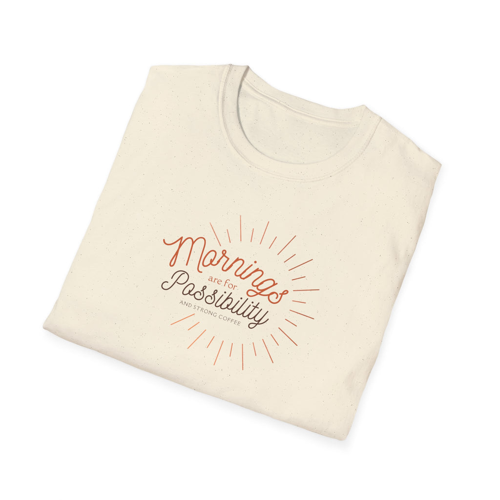 Mornings are for possibility and strong coffee Graphic TShirt