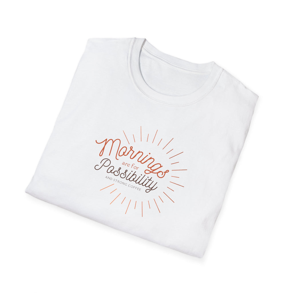 Mornings are for possibility and strong coffee Graphic TShirt